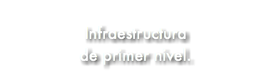&nbsp;Infraestructura de primer nivel.